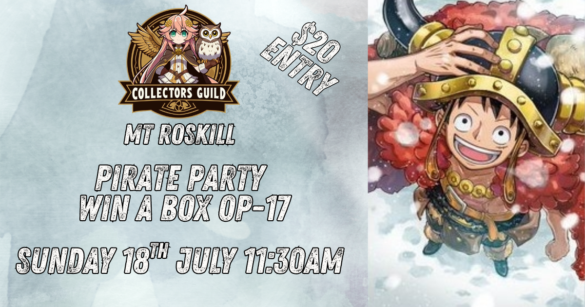 One Piece Pirate Party Tournament (Win a box OP-17) Mt Roskill Saturday 18th 11:30