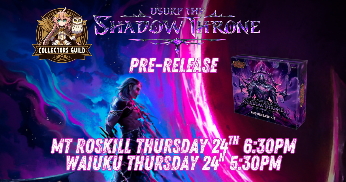 Flesh & Blood Usurp the Shadow Throne Pre-Release Mt Roskill Thursday 24th 6:30pm