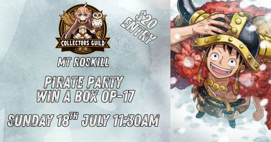 One Piece Pirate Party Tournament (Win a box OP-17) Mt Roskill Saturday 18th 11:30